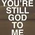 You Re Still God To Me By Jade Lundgren Lyric Video