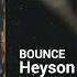 Heyson BOUNCE Dark Heavy Ponderous Drum And Bass