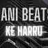 Jani Beats Ke Harru