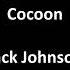 Cocoon By Jack Johnson With Lyrics