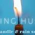 Calming Humming With Candle Crackling Sounds Soft Rain Sounds For Healing Sleep Meditation