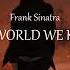 Frank Sinatra The World We Knew Sped Up