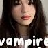 Vampire By Olivia Rodrigo Except You Re The Best Friend Who Couldn T Save Her