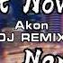 2023热搜歌曲 Akon Right Now Nanana DJ REMIX版 I Wanna Top Right Now Nanana 高音质 动感歌曲 蹦迪歌曲 开车神曲