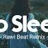 DJ SLOW REMIX Rawi Beat No Sleep Remix