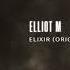 PREMIERE Elliot M Elixir Original Mix Seamless