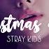 8D AUDIO STRAY KIDS CHRISTMAS EVEL