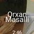 Orxan Masalli O Menimdir 2018