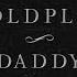 Coldplay Daddy Lyric Video