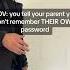 When You Tell Your Parent You Don T Remember THEIR OWN Password Viralvideos Ukmemes Funny Memes