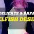 Paul Delicate Dapa Deep Selfish Desire