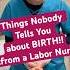 Things They Don T Tell You About Birth Nurse Mom Pregnancy Baby