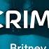 Britney Spears Criminal S L O W E D R E V E R B But Mama I M In Love With A Criminal