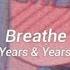 Breathe Years Years Tradução Legendado