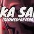 SAKA SAKA BY STORM LAKE SLOWED REVERB