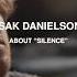 Isak Danielson About Silence