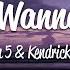 Maroon 5 Don T Wanna Know Lyrics Ft Kendrick Lamar