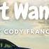 Lyrics I Don T Wanna Go By Cody Francis