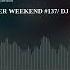 AFTER WEEKEND 137 DJ RAVIS
