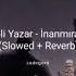 Dəli Yazar İnanmıram Slowed Reverb