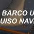 Un Barco Una Vez Quiso Navegar Y Su Nombre Era La Tetera Del Mar