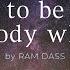 Ram Dass How To Be With Somebody Who Dies Ram Dass Speaks About Death And Dying