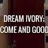 Dream Ivory Welcome And Goodbye Sub Español Ingles