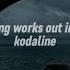 Kodaline Everything Works Out In The End Lyrics Slowed Versión