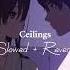 Ceilings Lizzy Mcalpine Slowed Reverb