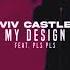 Viv Castle My Design Feat PLS PLS Original Mix