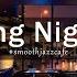 Relaxing Night Jazz New York Lounge Jazz Bar Classics For Relax Study Work Jazz Relaxing Music