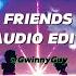 Friends Chase Atlantic Edit Audio