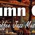 Gentle Melody Enjoy A Relaxing Atmosphere Bossa Nova Jazz To Relax Chill To Autumn Coffee