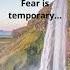 Fear Is Temporary