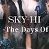 SKY HI To The First The Days Of THE FIRST Music Video