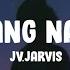 JV Jarvis Nam Dang Nam Som Lyrics