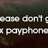 Please Don T Go X Payphone Now Baby Don T Hang Up TikTok Version