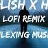 English X Hindi Lofi Remix Slowed Reverb Study Chill Relaxing Mashups