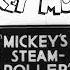 Mickey S Steam Roller Aka The Steamroller Original Titles Restoration Attempt