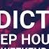 ADDICTED Weekend Deep House Mix