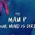 Mau P Your Mind Is Dirty Extended Mix