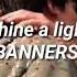 Shine A Light BANNERS