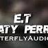 E T Katy Perry Edit Audio