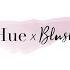 Hue X Blush Intro