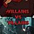 Villains Vs Villains Part 4