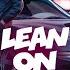 Major Lazer Lean On Feat MØ DJ Snake RAYON Remix