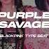 FREE BLACKPINK X KPOP Type Beat PurpleSavage Prod PurpleNacho