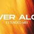 Monocule X FARLEY Never Alone Extended Mix