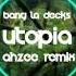 Bang La Decks Utopia Ahzee Remix