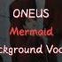 ONEUS Mermaid Background Vocals